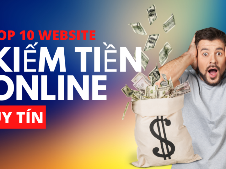 Top 10 trang web kiếm tiền online uy tín tại Việt Nam