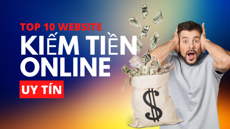 Top 10 trang web kiếm tiền online uy tín tại Việt Nam